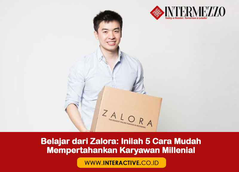 Belajar Dari Zalora Inilah 5 Cara Mudah Mempertahankan Karyawan Millenial Di Perusahaan Anda Interactive Blog